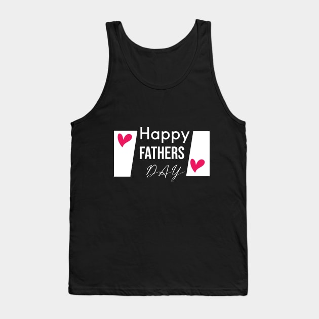 Happy fathers day Tank Top by TshirtStoreloft